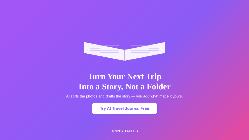 Trippy Taless AI travel journal call to action: turn your next trip into a story, not a folder