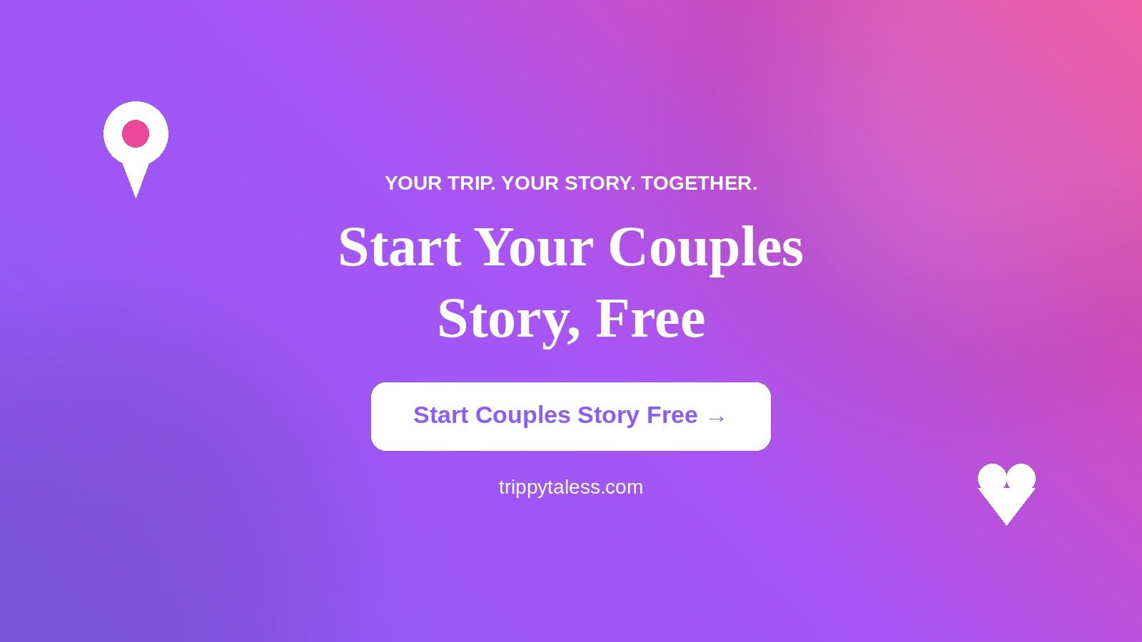 Start Your Couples Story Free call-to-action graphic for Trippy Taless couples travel journal app